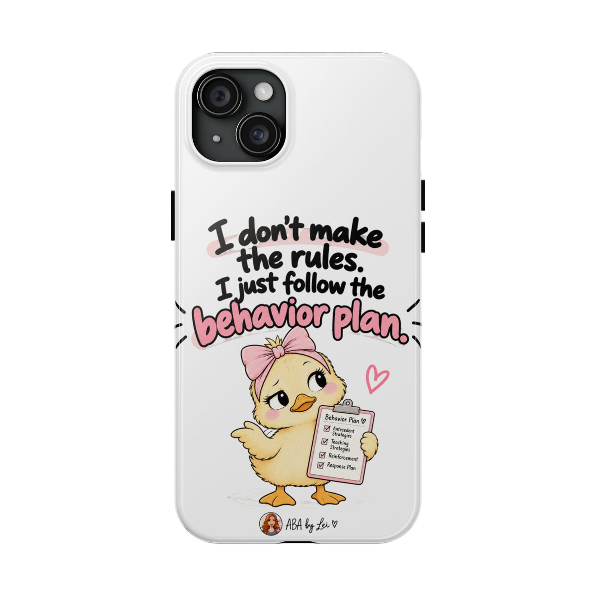 Cute Chick "I Don't Make the Rules" behavior plan phone case | Tough Phone Case