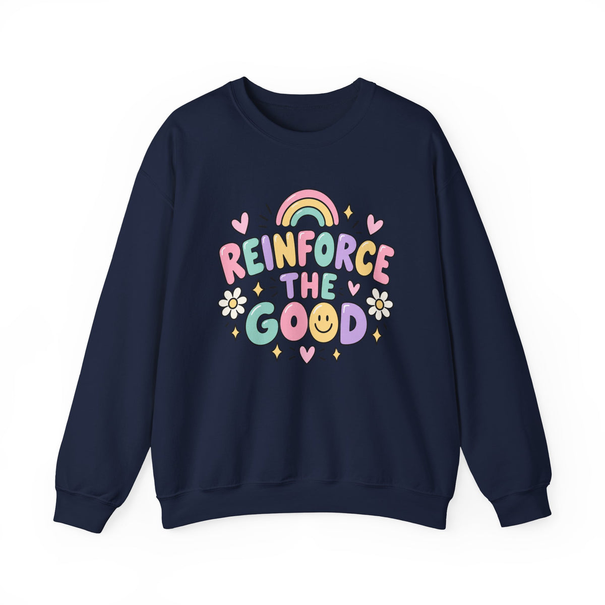 Reinforce the Good Crewneck | Rainbow Heart Daisy Positive Message Sweatshirt