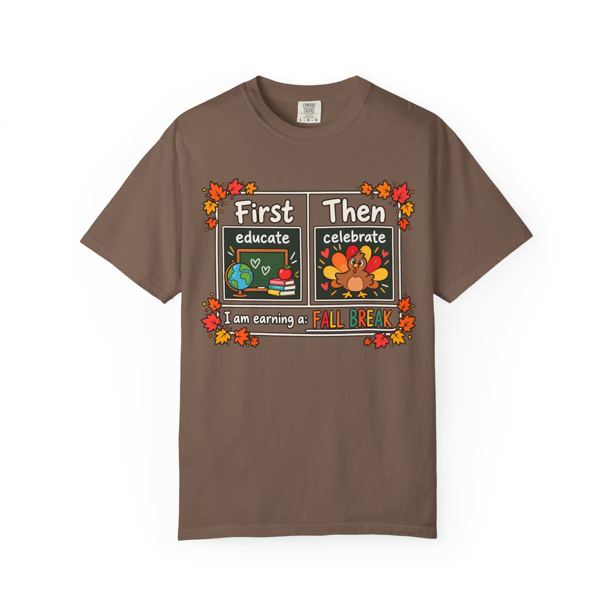First Educate Then Celebrate fall break T-shirt | Teacher Autumn Design