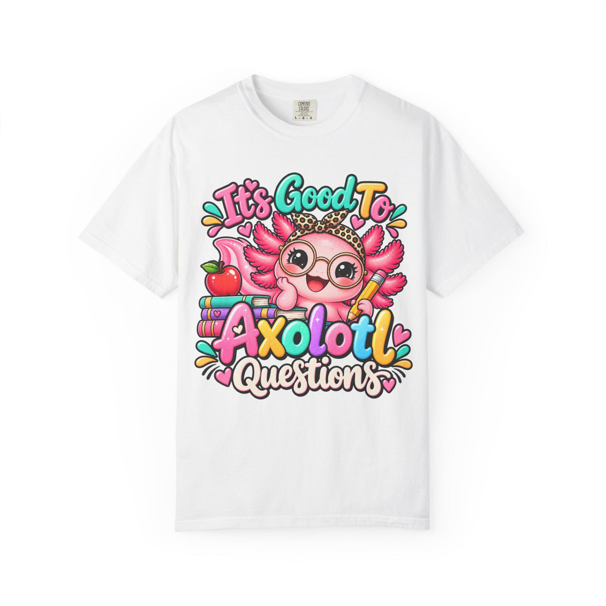 It's Good To Axolotl Questions Brenda Tee | Cute Axolotl Cartoon, Colorful Study Design