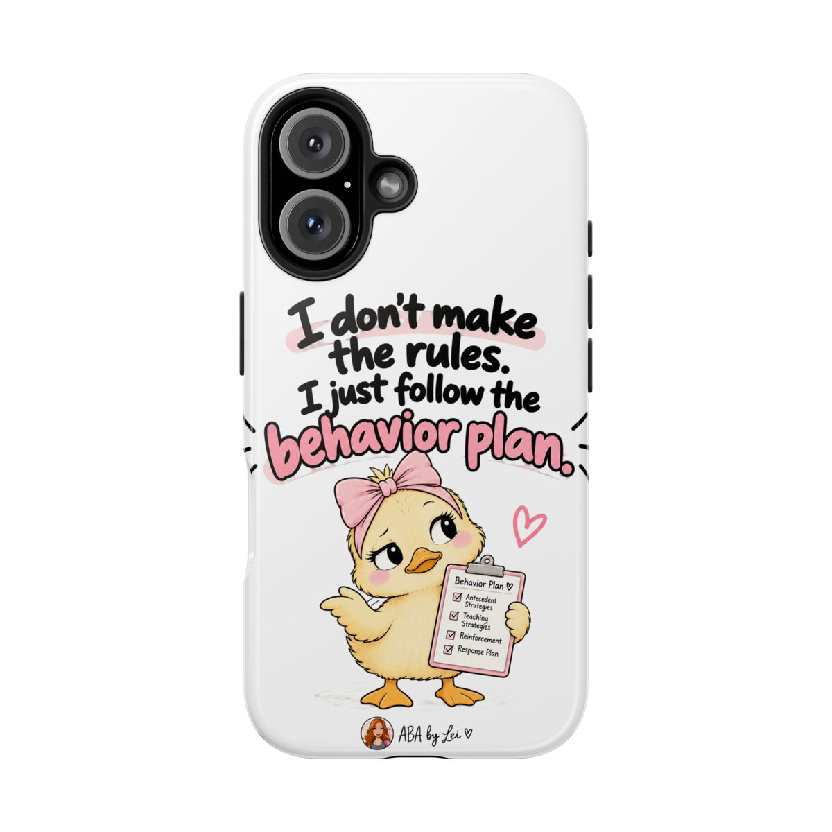 Cute Chick "I Don't Make the Rules" behavior plan phone case | Tough Phone Case