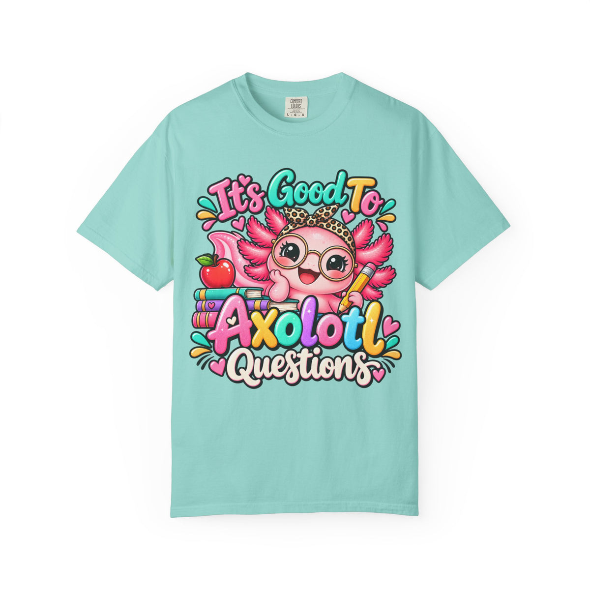 It's Good To Axolotl Questions Brenda Tee | Cute Axolotl Cartoon, Colorful Study Design