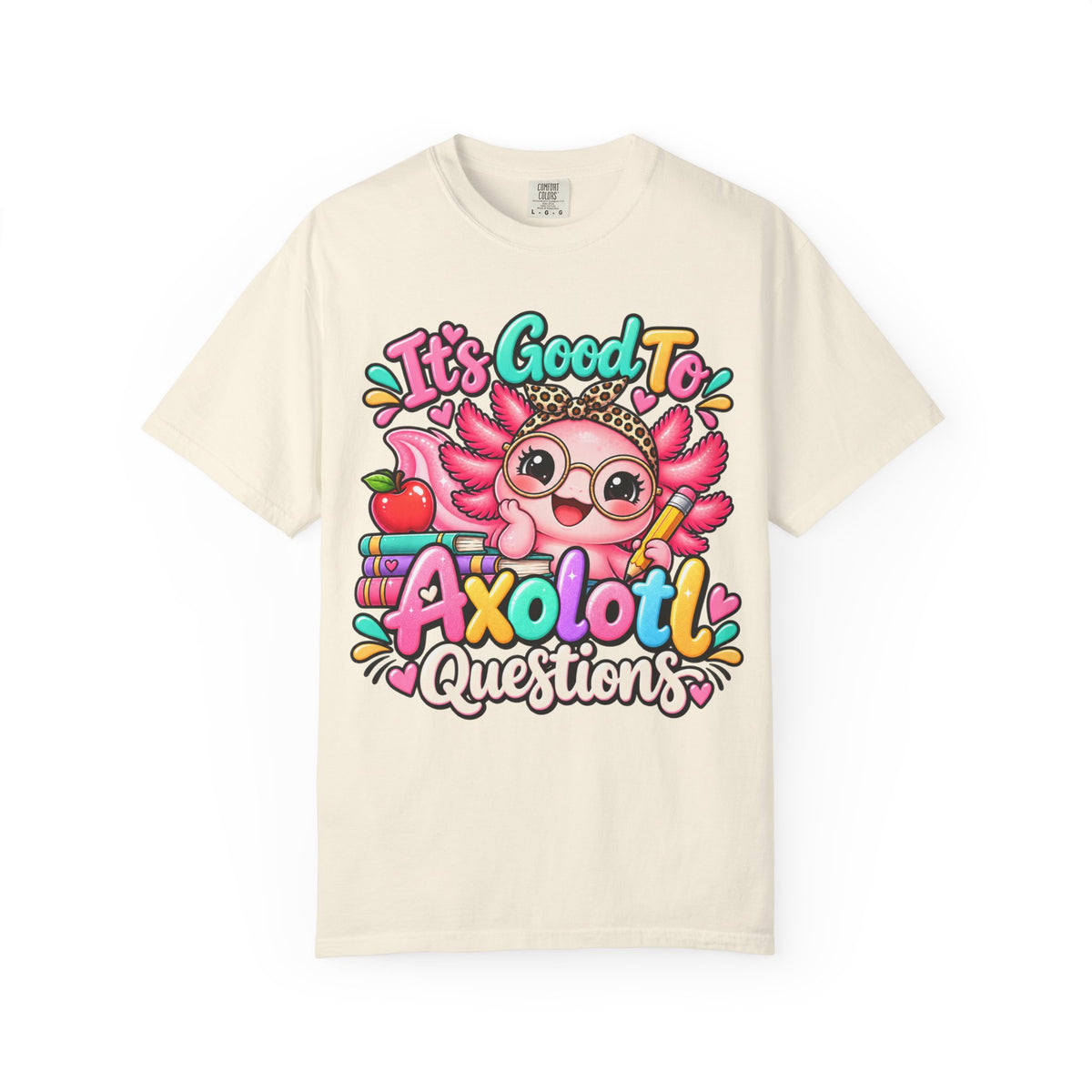 It's Good To Axolotl Questions Brenda Tee | Cute Axolotl Cartoon, Colorful Study Design