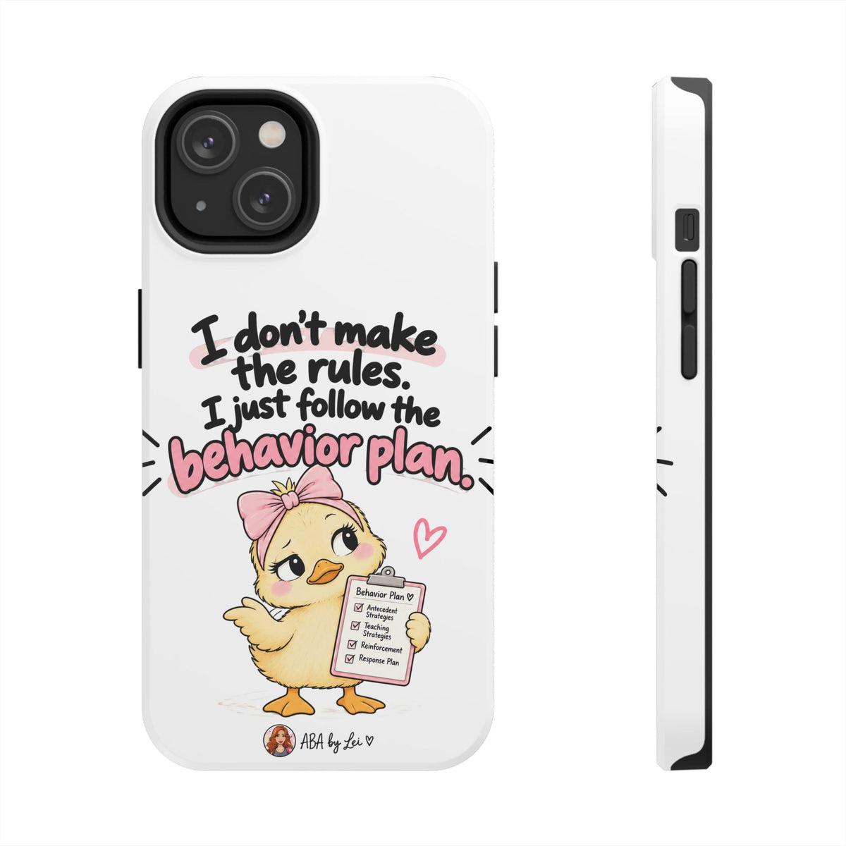 Cute Chick "I Don't Make the Rules" behavior plan phone case | Tough Phone Case
