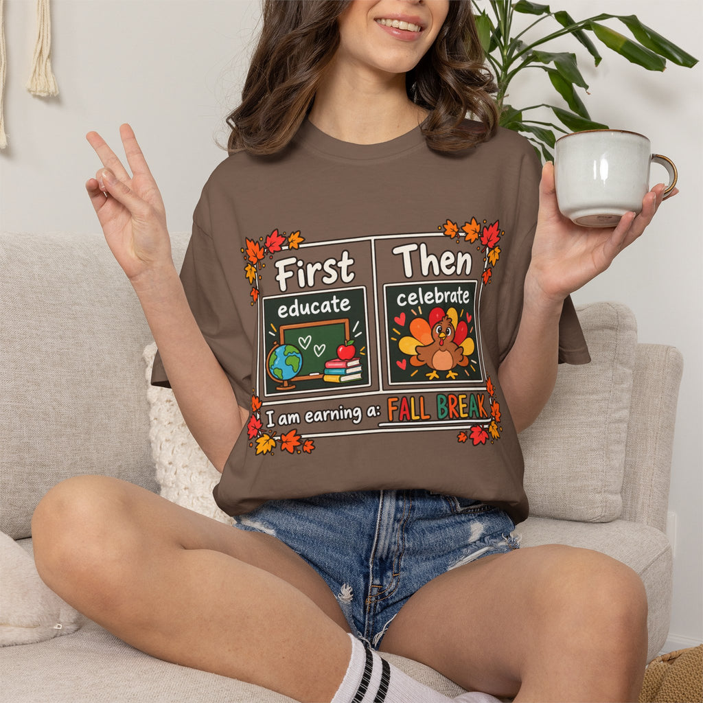 First Educate Then Celebrate fall break T-shirt | Teacher Autumn Design