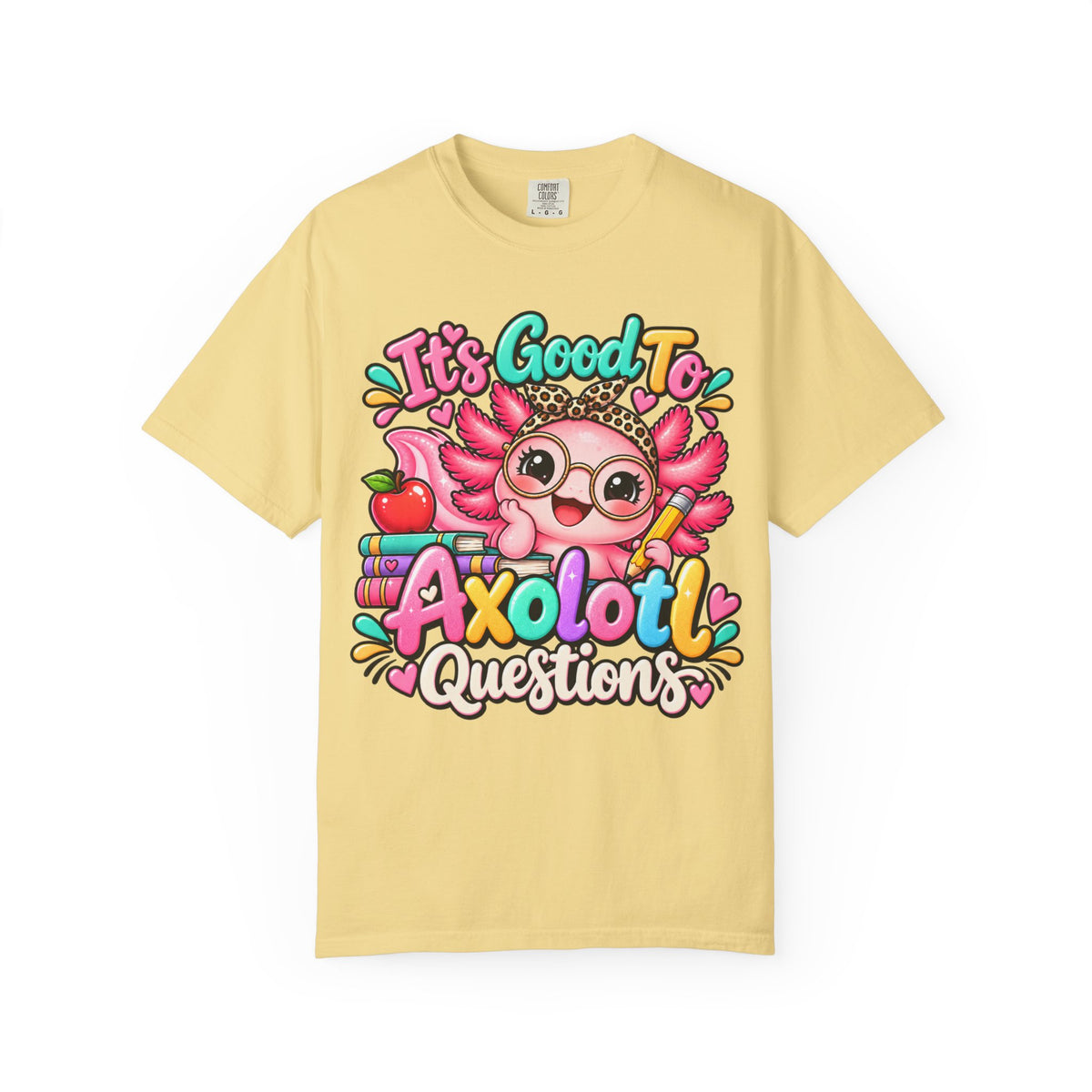 It's Good To Axolotl Questions Brenda Tee | Cute Axolotl Cartoon, Colorful Study Design