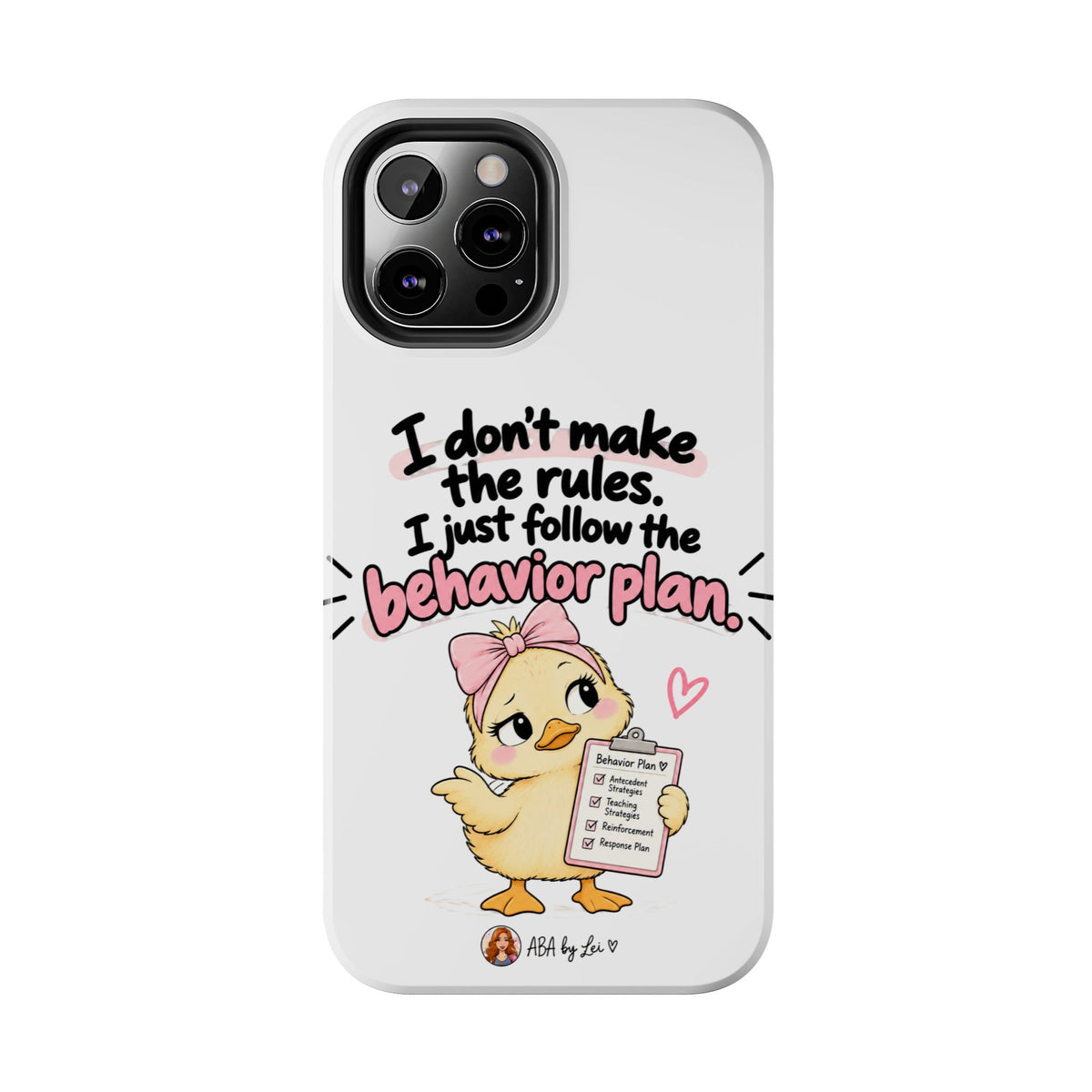 Cute Chick "I Don't Make the Rules" behavior plan phone case | Tough Phone Case