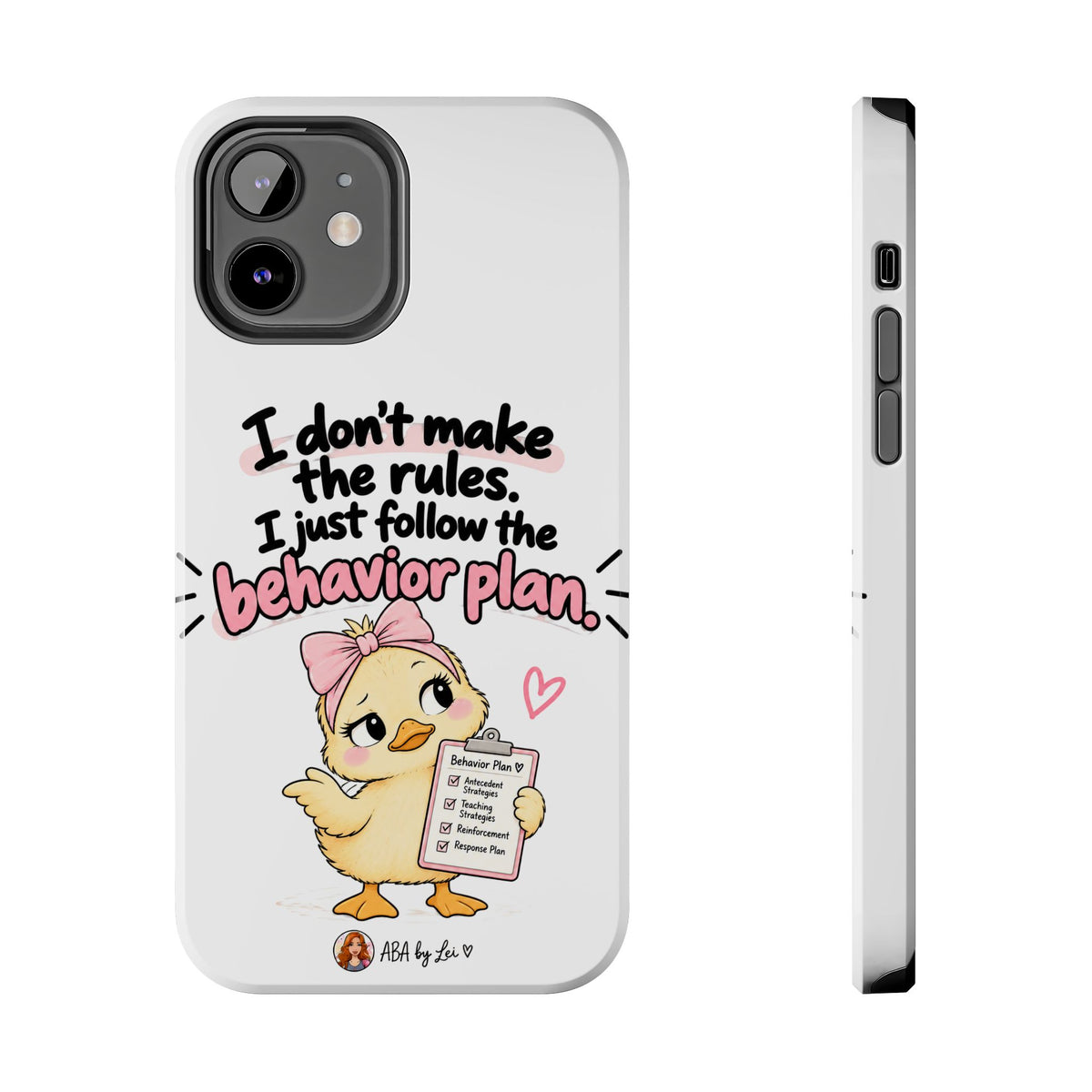 Cute Chick "I Don't Make the Rules" behavior plan phone case | Tough Phone Case