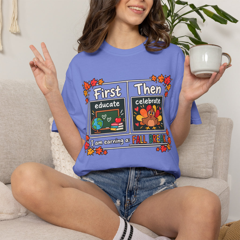 First Educate Then Celebrate fall break T-shirt | Teacher Autumn Design