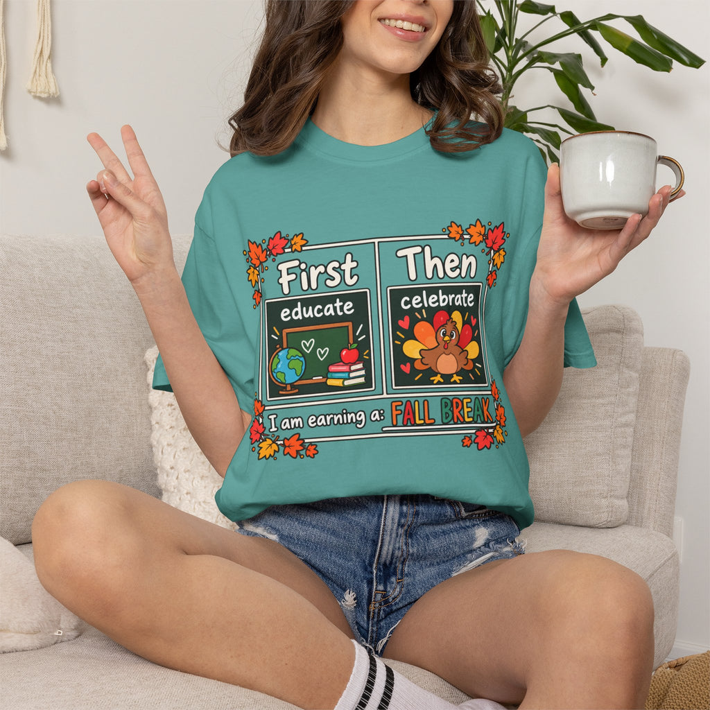 First Educate Then Celebrate fall break T-shirt | Teacher Autumn Design