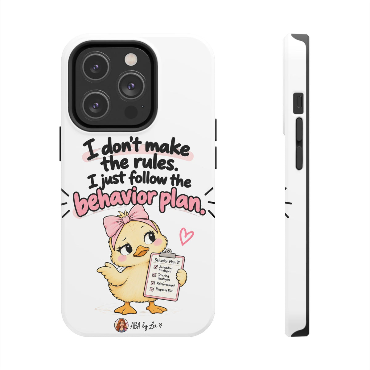 Cute Chick "I Don't Make the Rules" behavior plan phone case | Tough Phone Case
