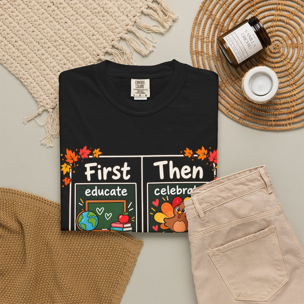 First Educate Then Celebrate fall break T-shirt | Teacher Autumn Design