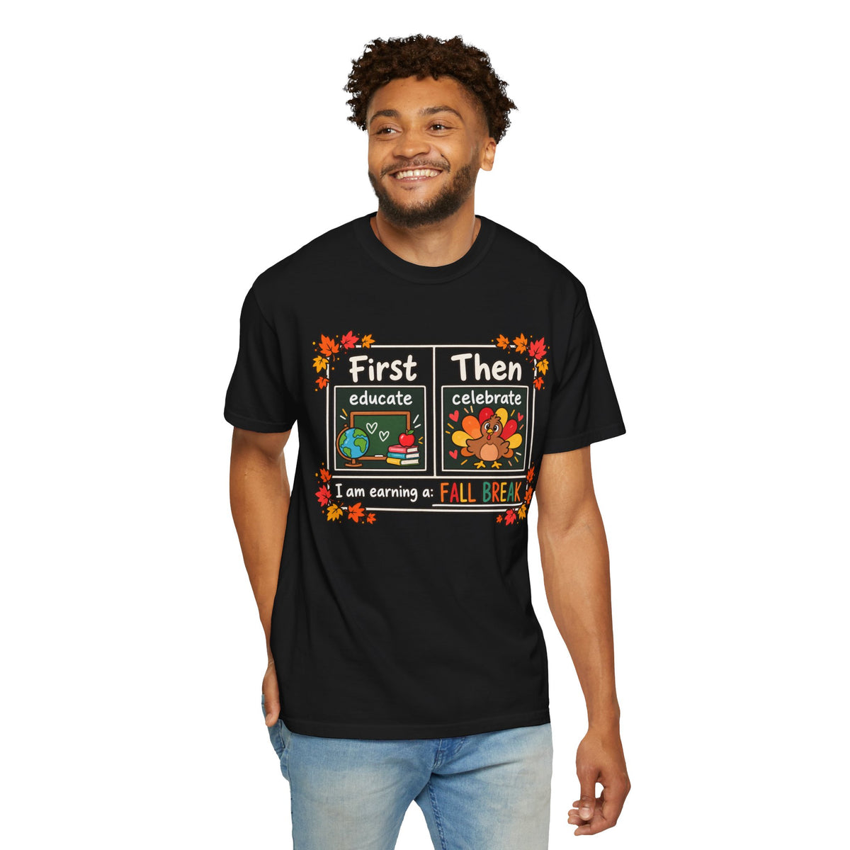 First Educate Then Celebrate fall break T-shirt | Teacher Autumn Design