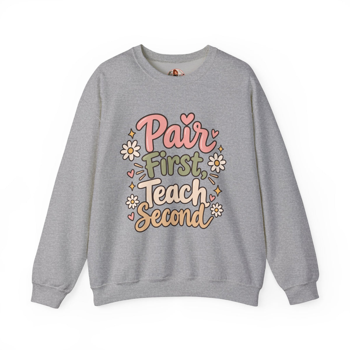 Crewneck Sweatshirt — “Pair First, Teach Second” Floral Teacher Sweatshirt