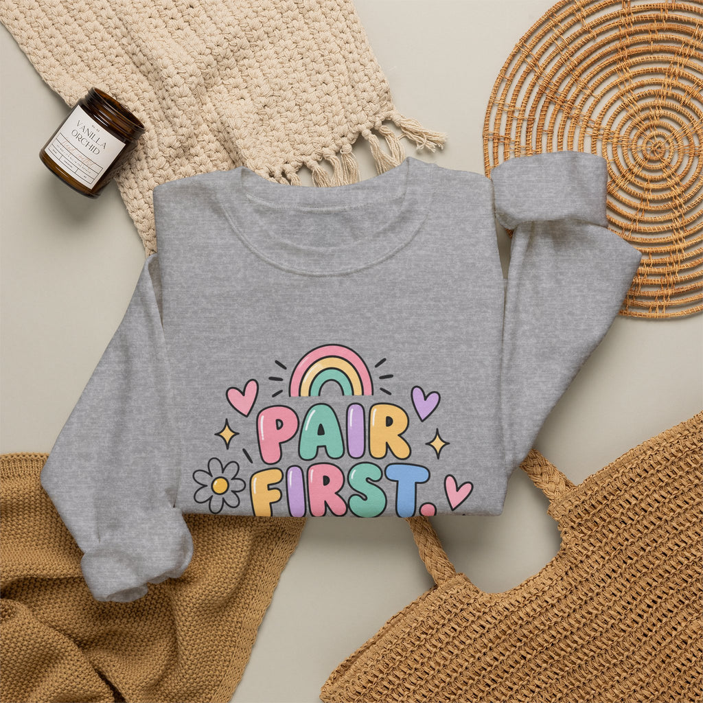 Pair First Teach Second Sweatshirt | Cute Rainbow Teacher Shirt