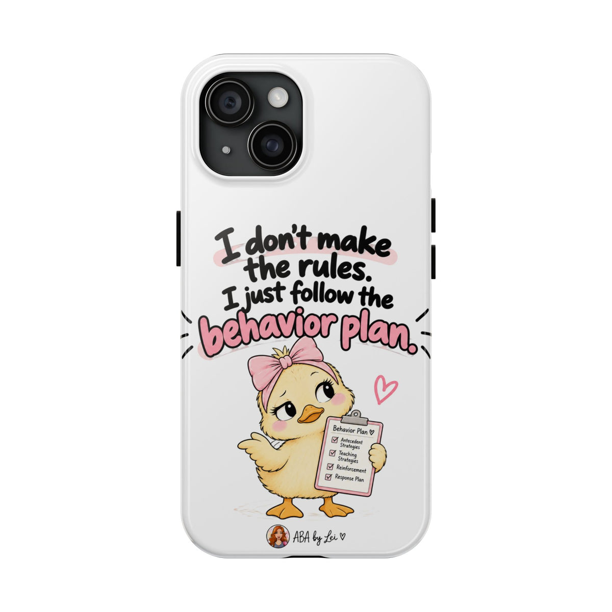 Cute Chick "I Don't Make the Rules" behavior plan phone case | Tough Phone Case