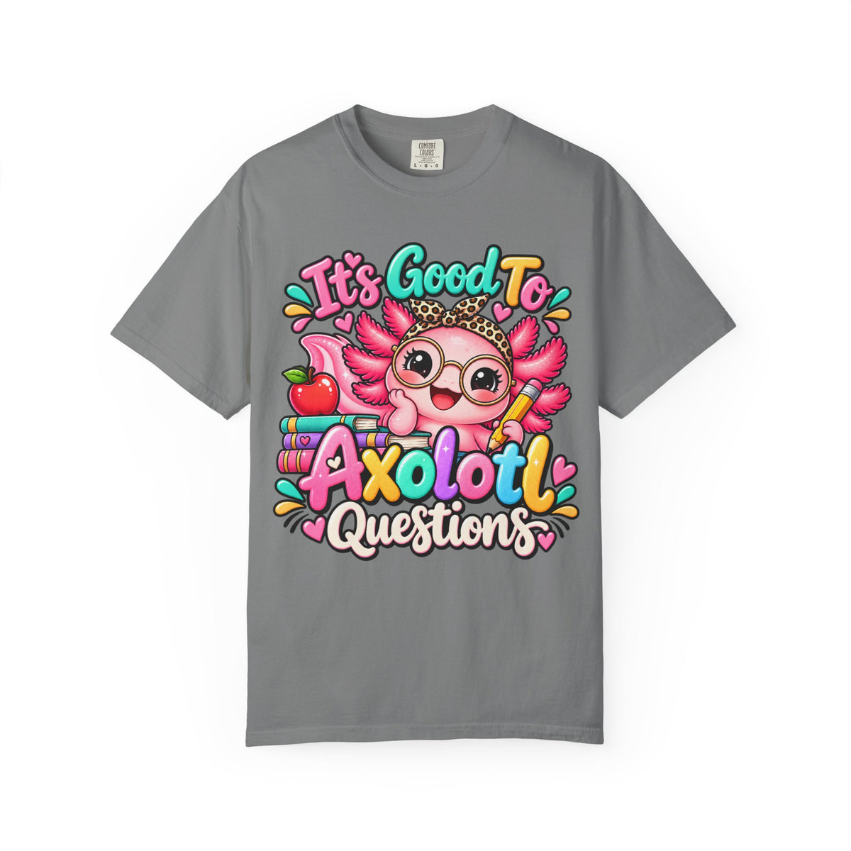 It's Good To Axolotl Questions Brenda Tee | Cute Axolotl Cartoon, Colorful Study Design