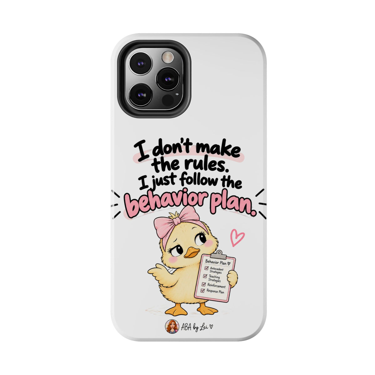 Cute Chick "I Don't Make the Rules" behavior plan phone case | Tough Phone Case