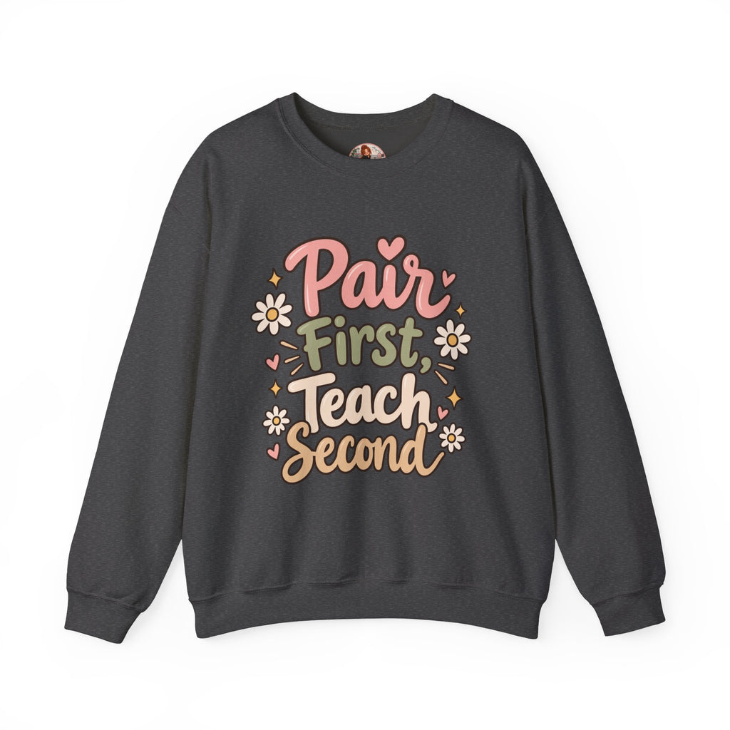 Crewneck Sweatshirt — “Pair First, Teach Second” Floral Teacher Sweatshirt