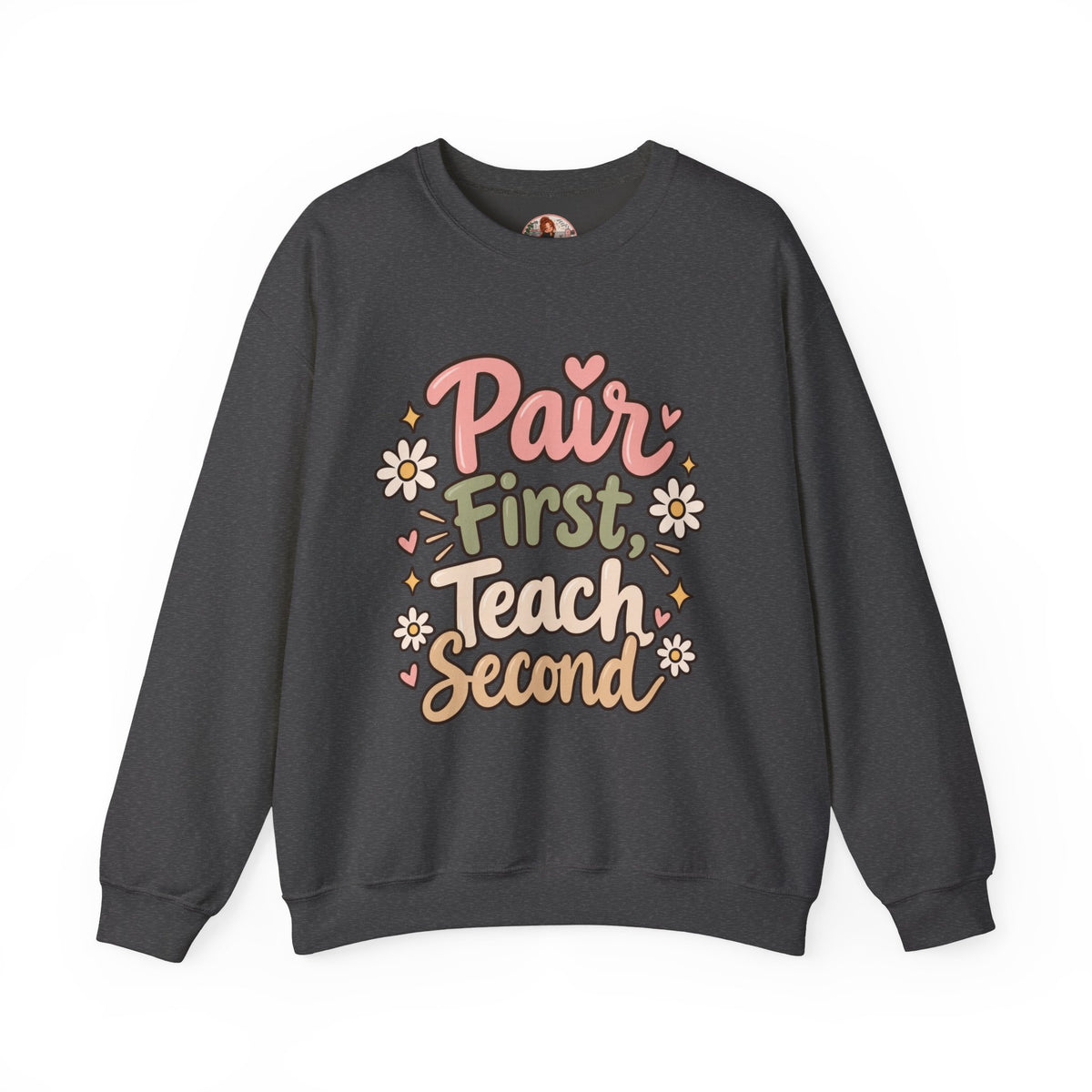 Crewneck Sweatshirt — “Pair First, Teach Second” Floral Teacher Sweatshirt
