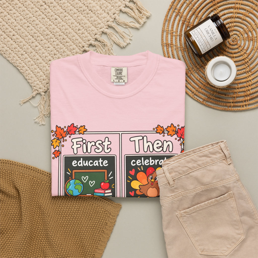 First Educate Then Celebrate fall break T-shirt | Teacher Autumn Design