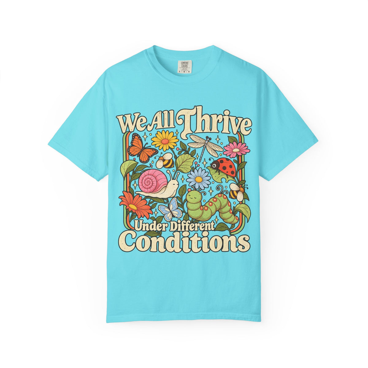 We All Thrive Under Different Conditions T-shirt | Floral Nature Illustration