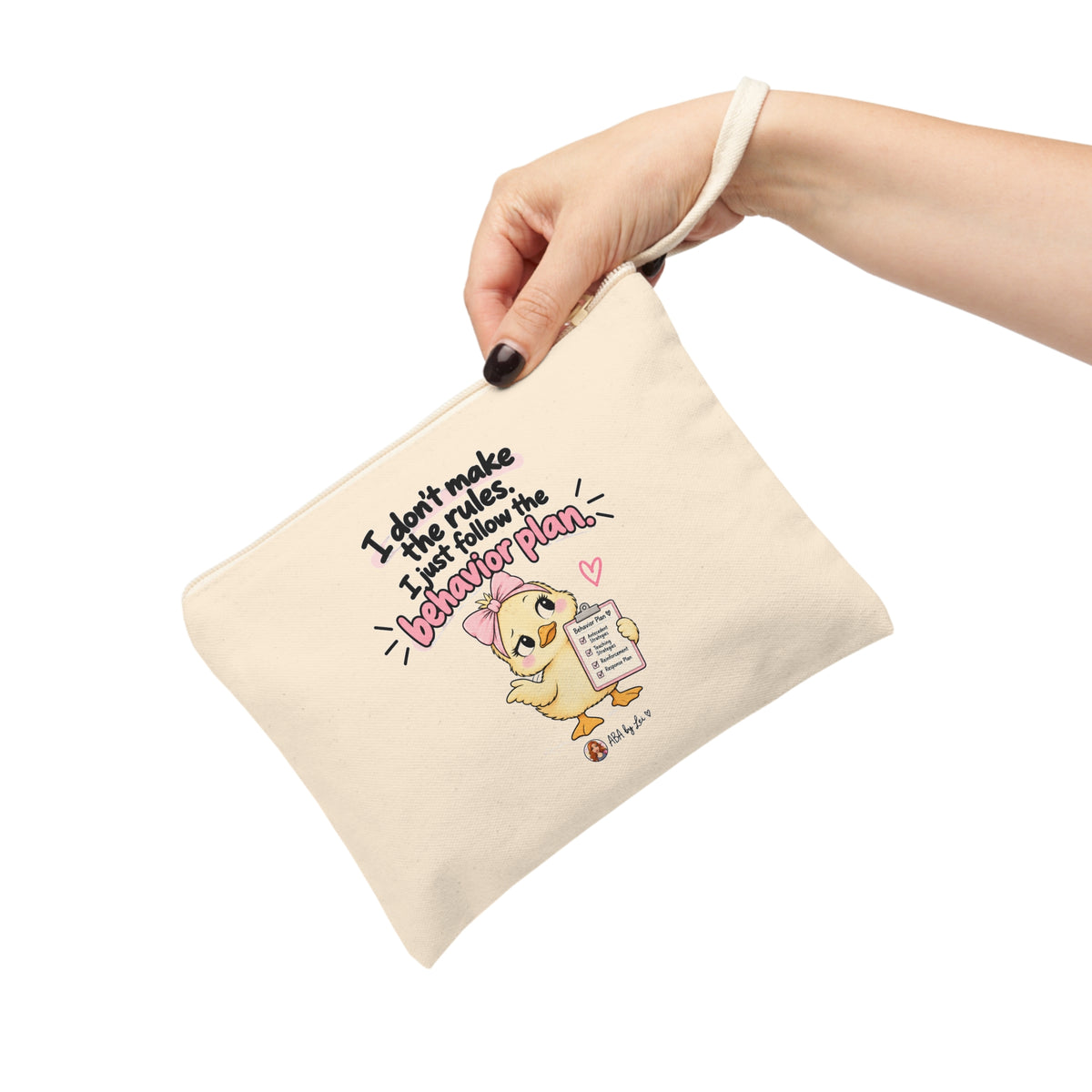 I don't make the rules I just follow the behavior plan Accessory Pouch | Chick Illustration