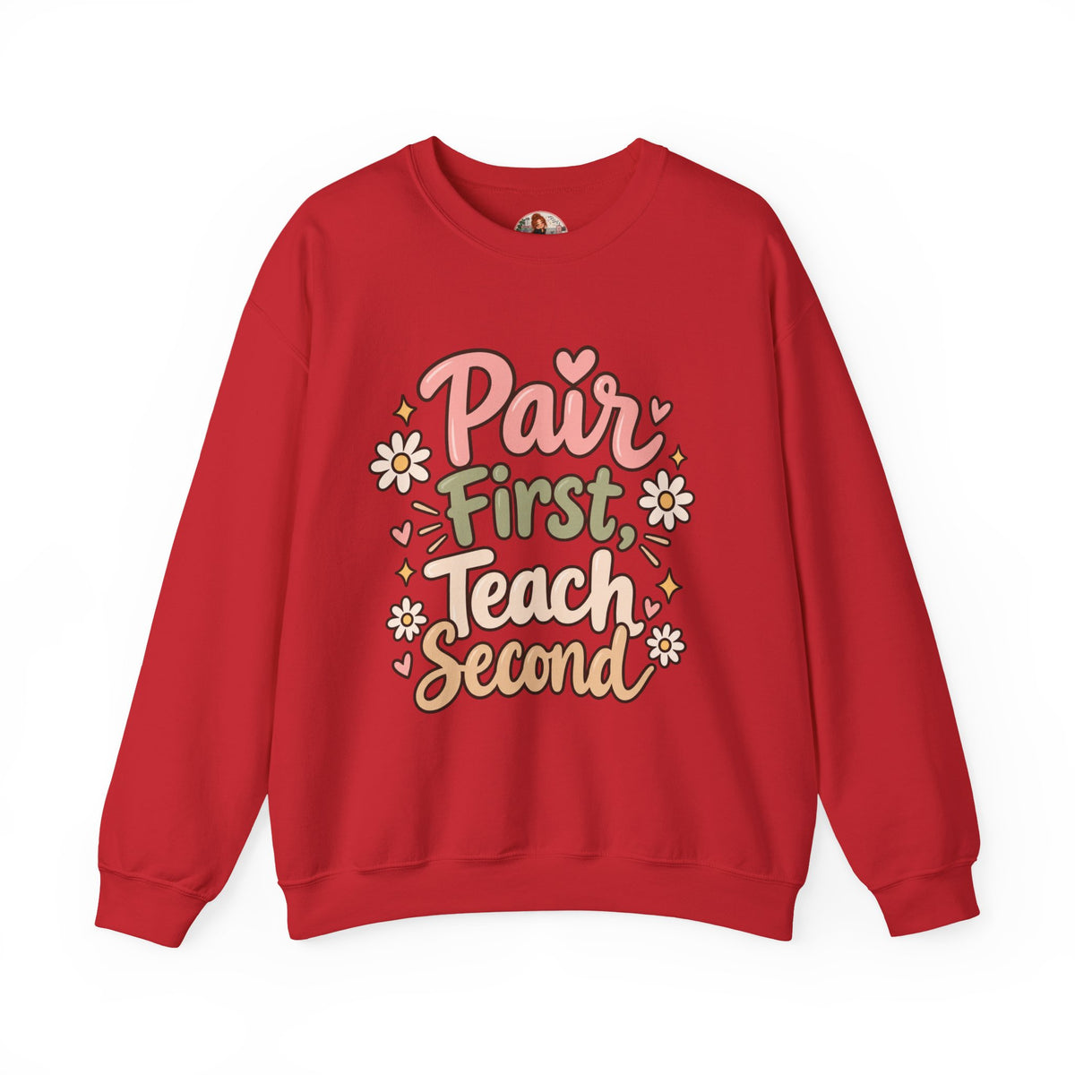 Crewneck Sweatshirt — “Pair First, Teach Second” Floral Teacher Sweatshirt