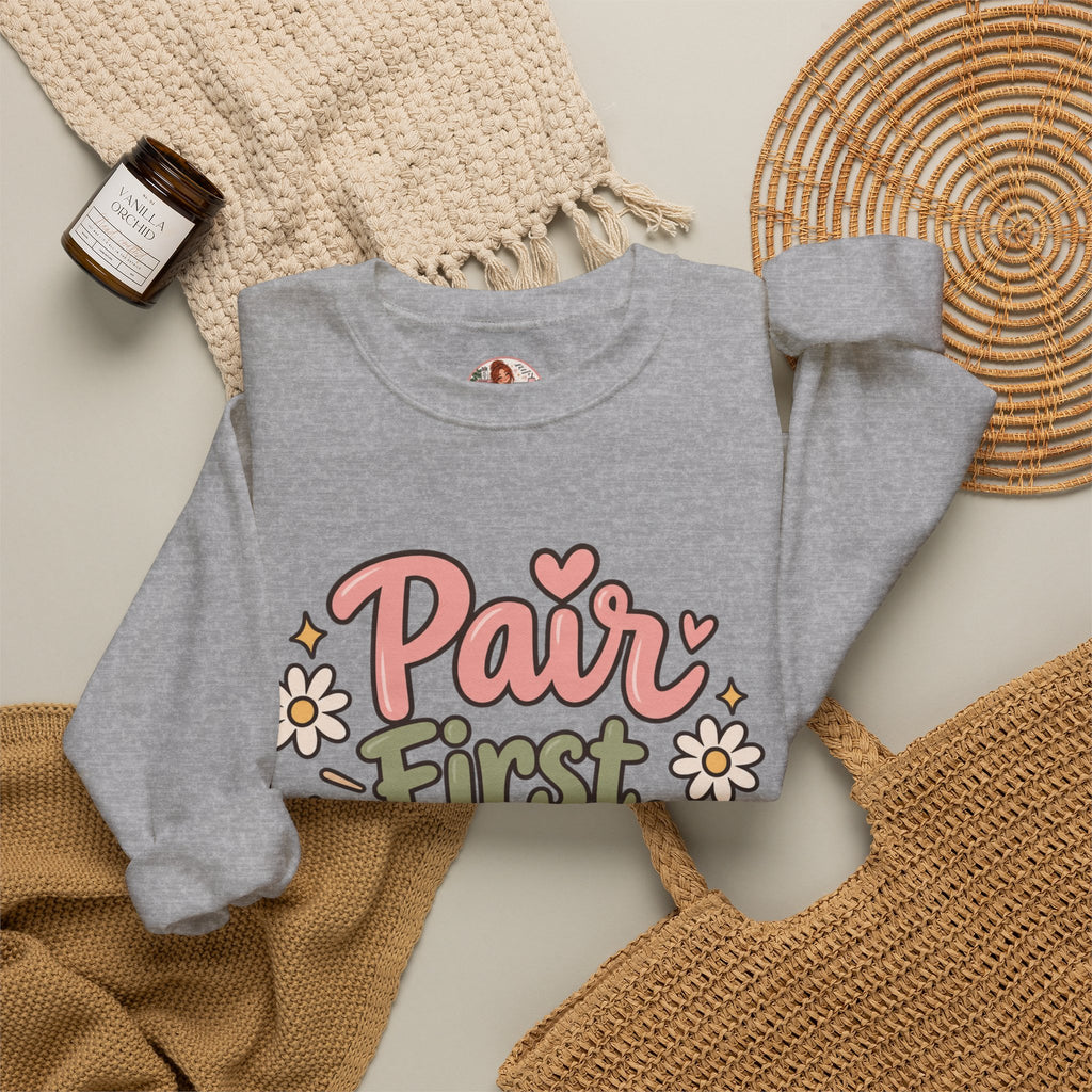Crewneck Sweatshirt — “Pair First, Teach Second” Floral Teacher Sweatshirt