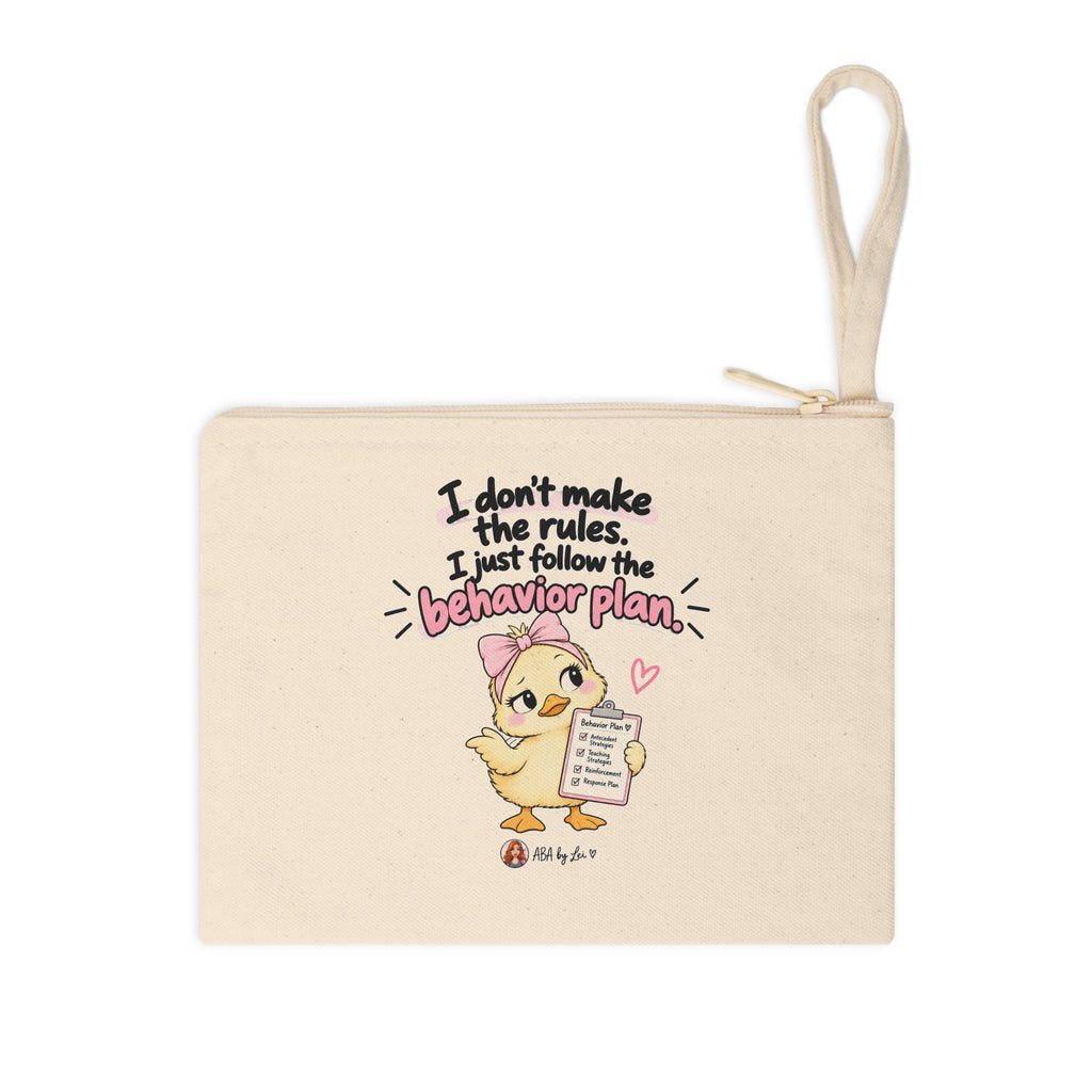 I don't make the rules I just follow the behavior plan Accessory Pouch | Chick Illustration