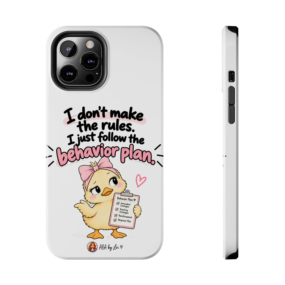 Cute Chick "I Don't Make the Rules" behavior plan phone case | Tough Phone Case