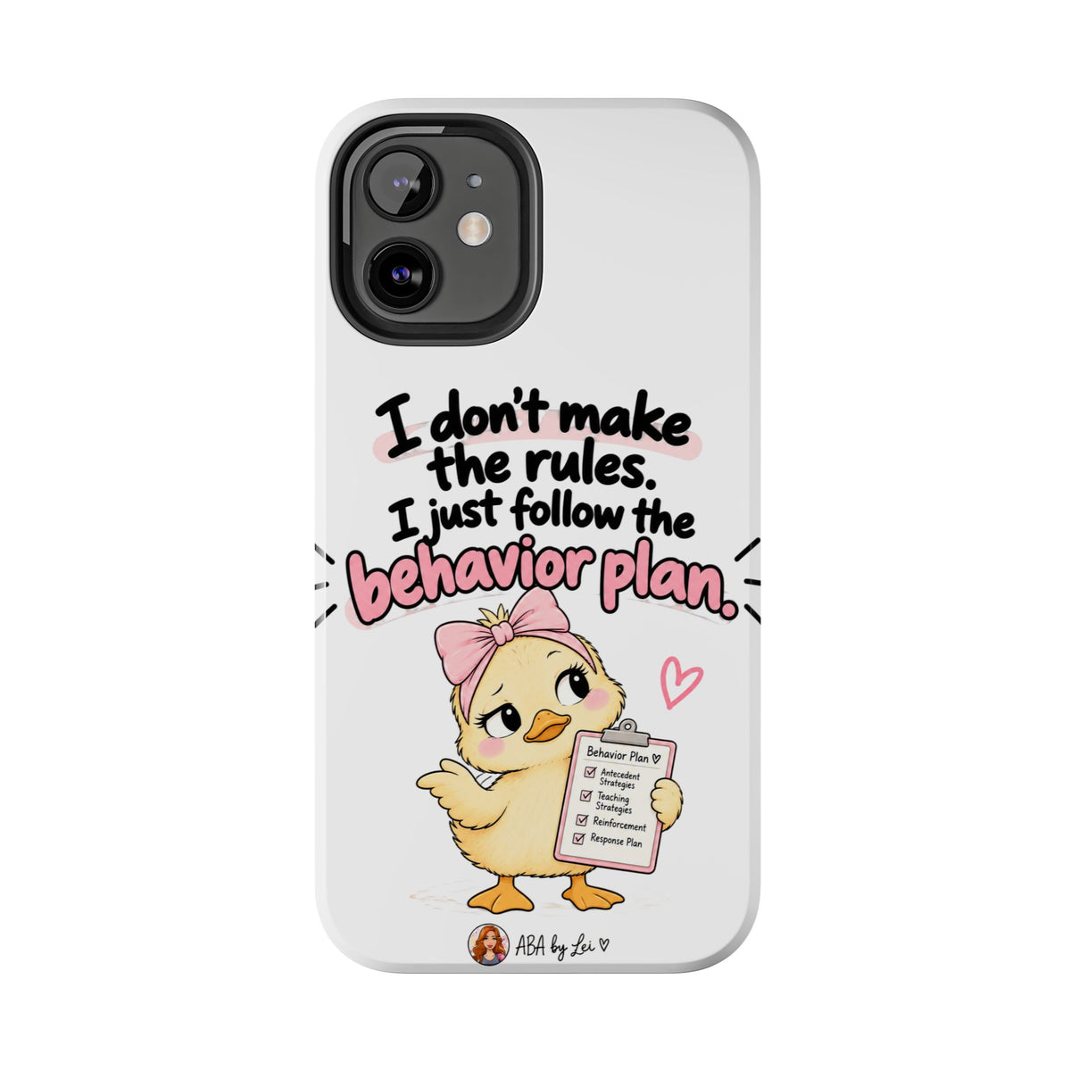 Cute Chick "I Don't Make the Rules" behavior plan phone case | Tough Phone Case