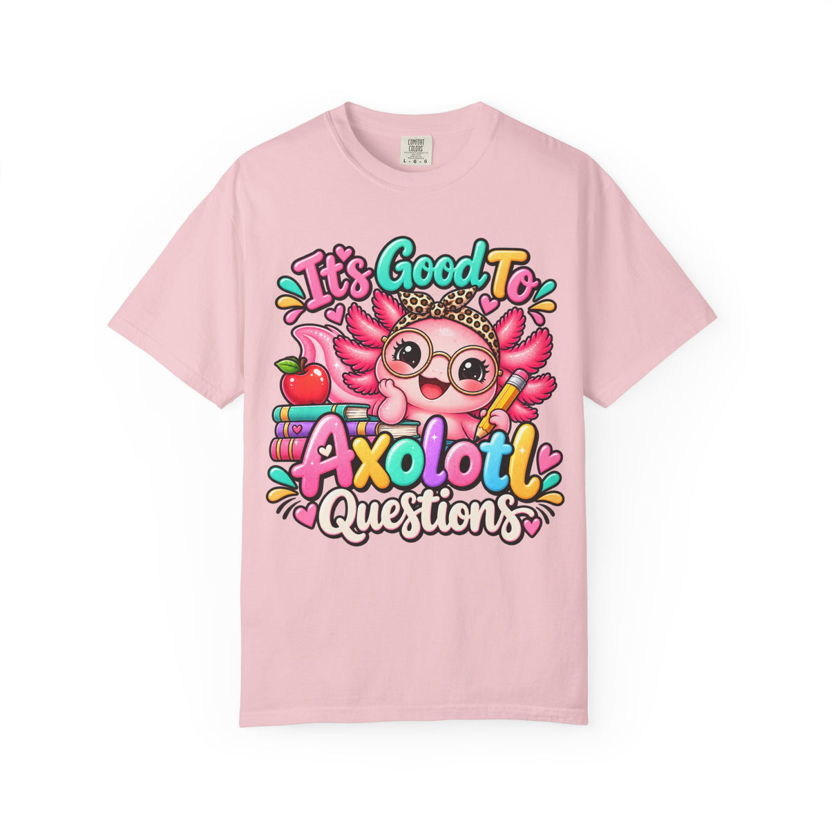 It's Good To Axolotl Questions Brenda Tee | Cute Axolotl Cartoon, Colorful Study Design