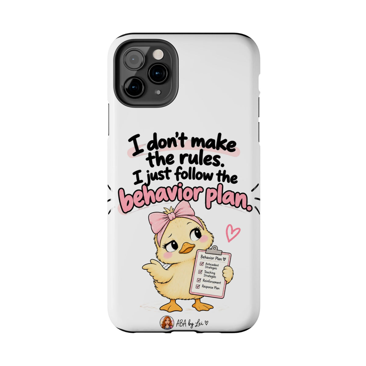 Cute Chick "I Don't Make the Rules" behavior plan phone case | Tough Phone Case