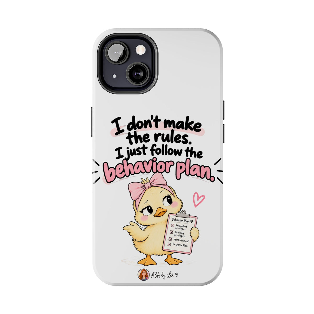 Cute Chick "I Don't Make the Rules" behavior plan phone case | Tough Phone Case