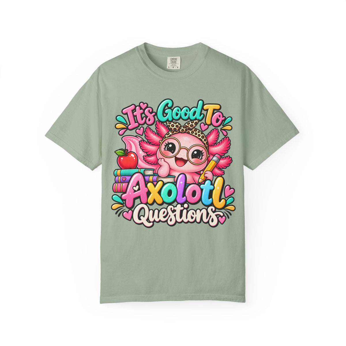 It's Good To Axolotl Questions Brenda Tee | Cute Axolotl Cartoon, Colorful Study Design