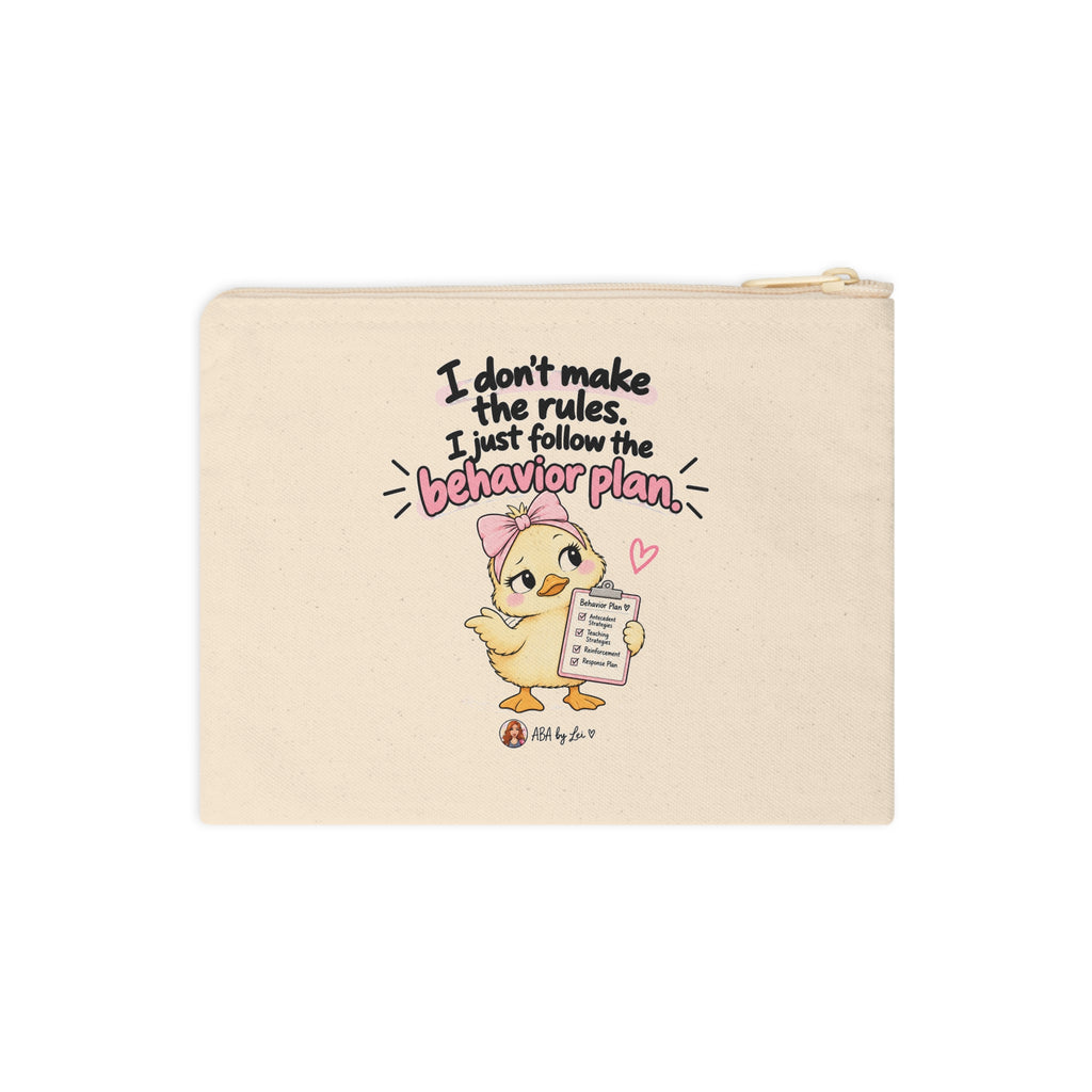 I don't make the rules I just follow the behavior plan Accessory Pouch | Chick Illustration