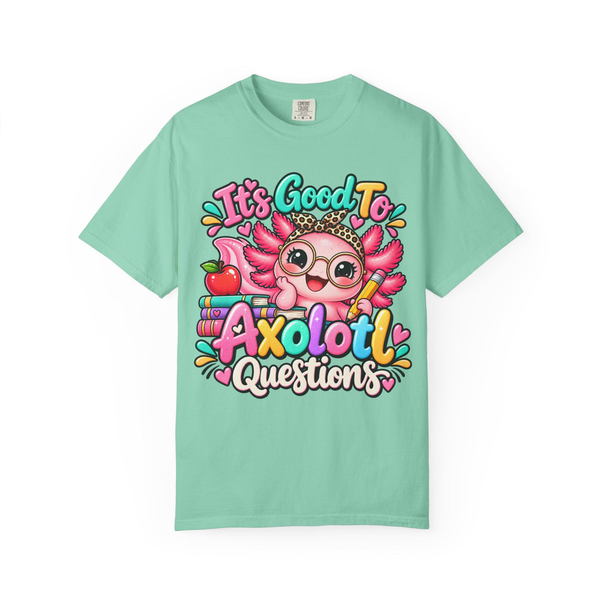 It's Good To Axolotl Questions Brenda Tee | Cute Axolotl Cartoon, Colorful Study Design