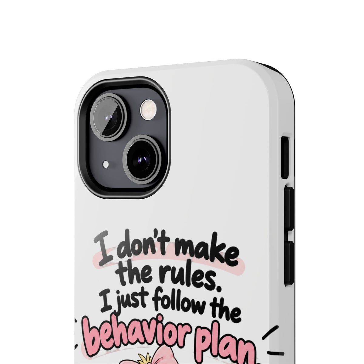 Cute Chick "I Don't Make the Rules" behavior plan phone case | Tough Phone Case