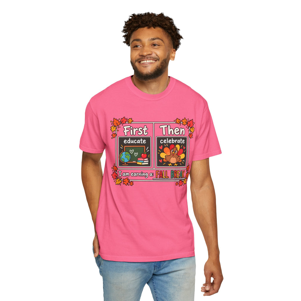 First Educate Then Celebrate fall break T-shirt | Teacher Autumn Design