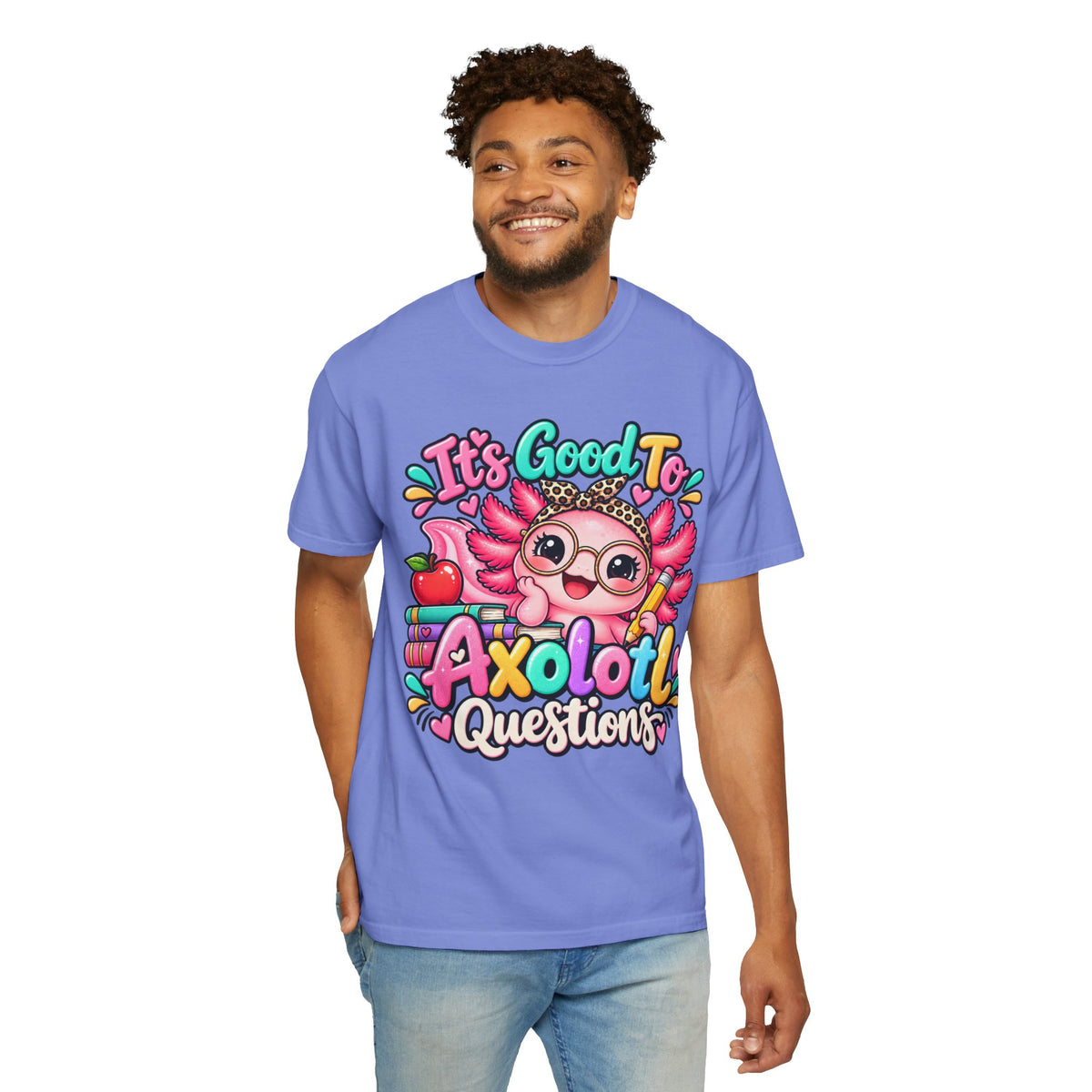 It's Good To Axolotl Questions Brenda Tee | Cute Axolotl Cartoon, Colorful Study Design