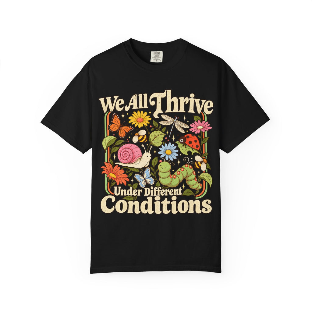 We All Thrive Under Different Conditions T-shirt | Floral Nature Illustration