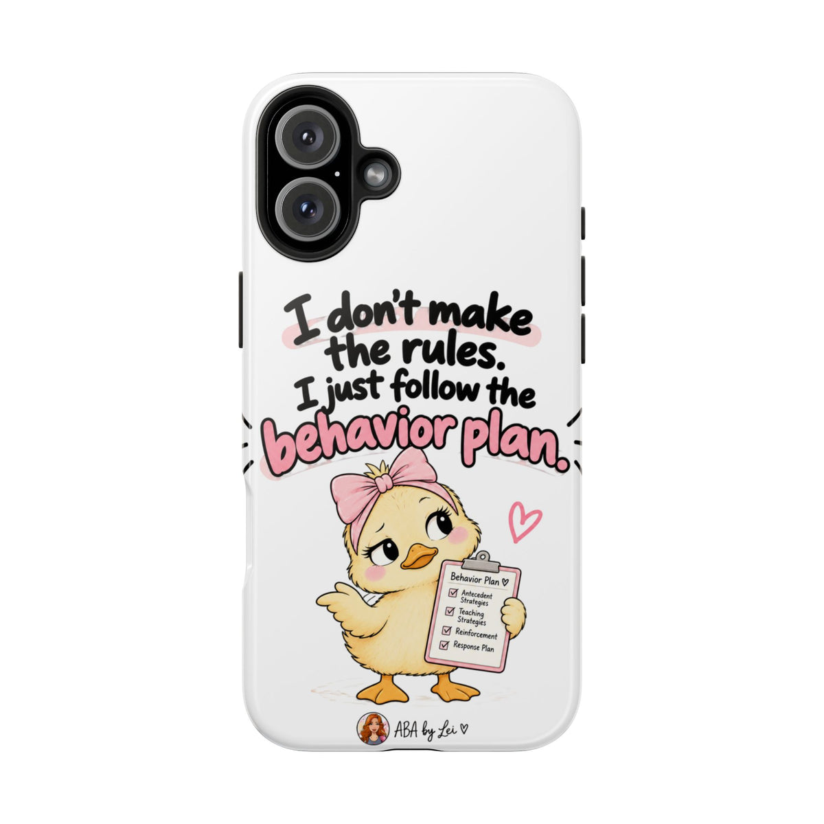 Cute Chick "I Don't Make the Rules" behavior plan phone case | Tough Phone Case