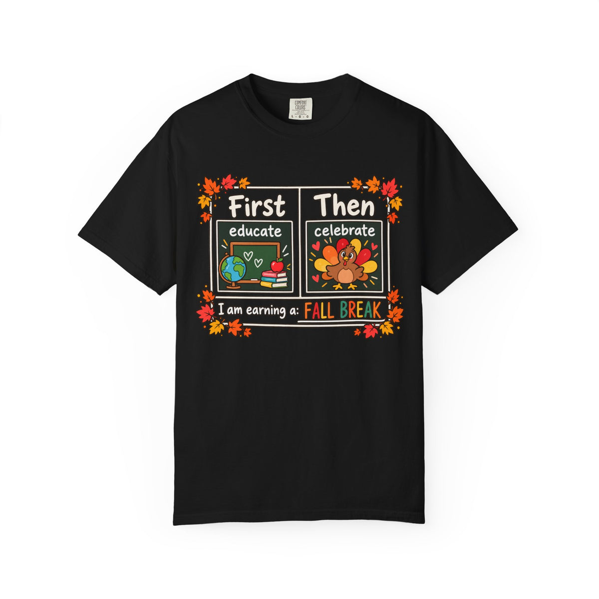 First Educate Then Celebrate fall break T-shirt | Teacher Autumn Design