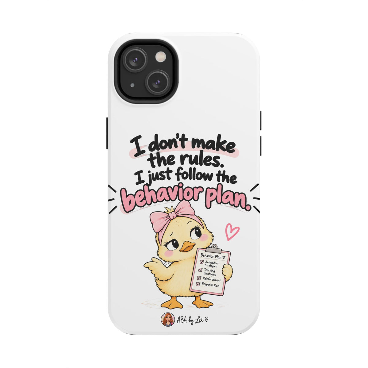 Cute Chick "I Don't Make the Rules" behavior plan phone case | Tough Phone Case