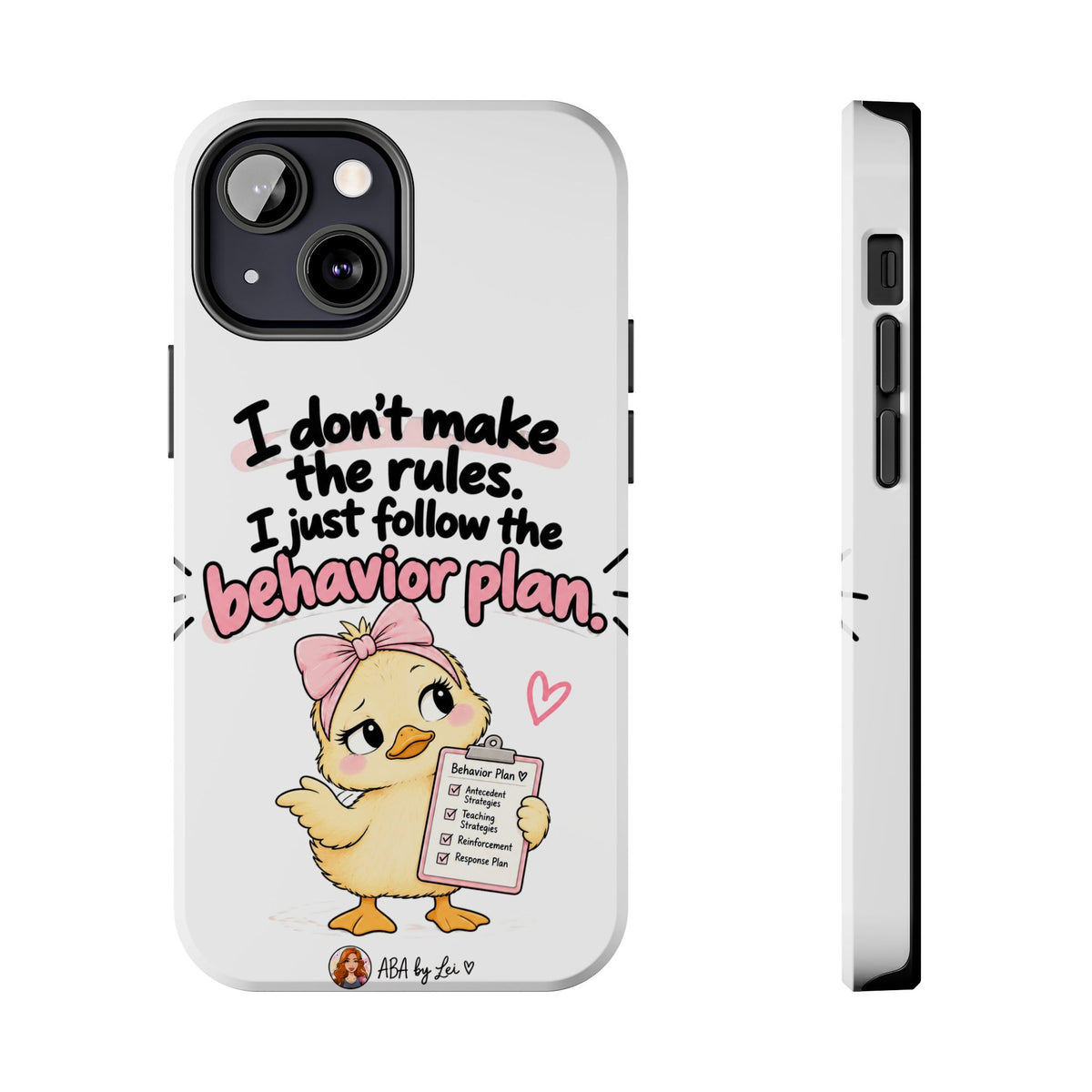 Cute Chick "I Don't Make the Rules" behavior plan phone case | Tough Phone Case