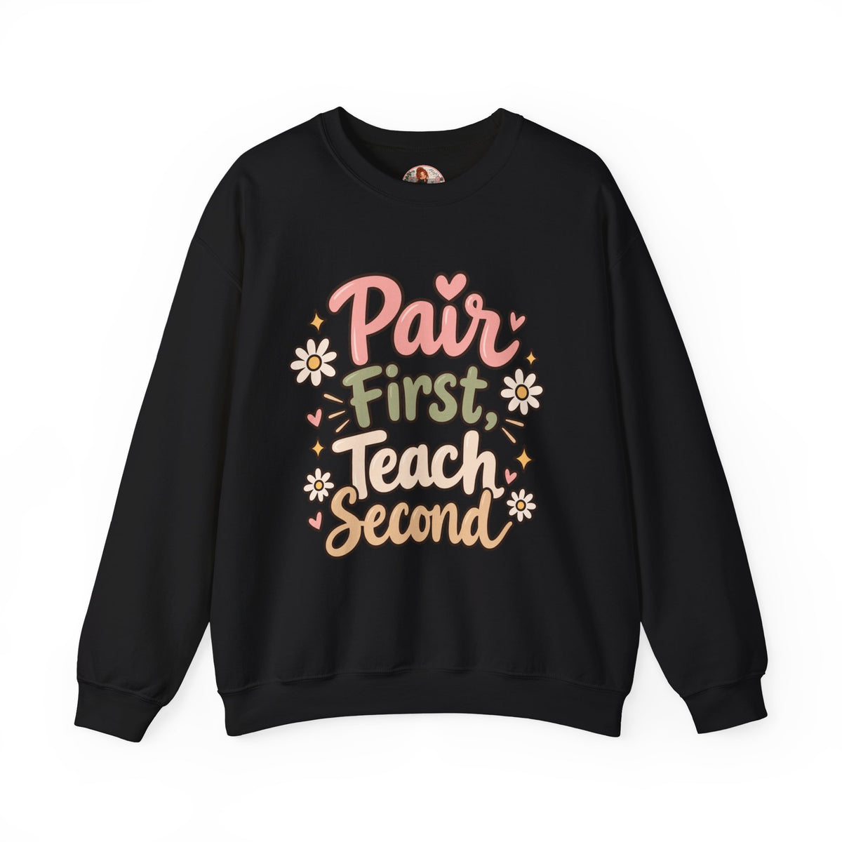 Crewneck Sweatshirt — “Pair First, Teach Second” Floral Teacher Sweatshirt