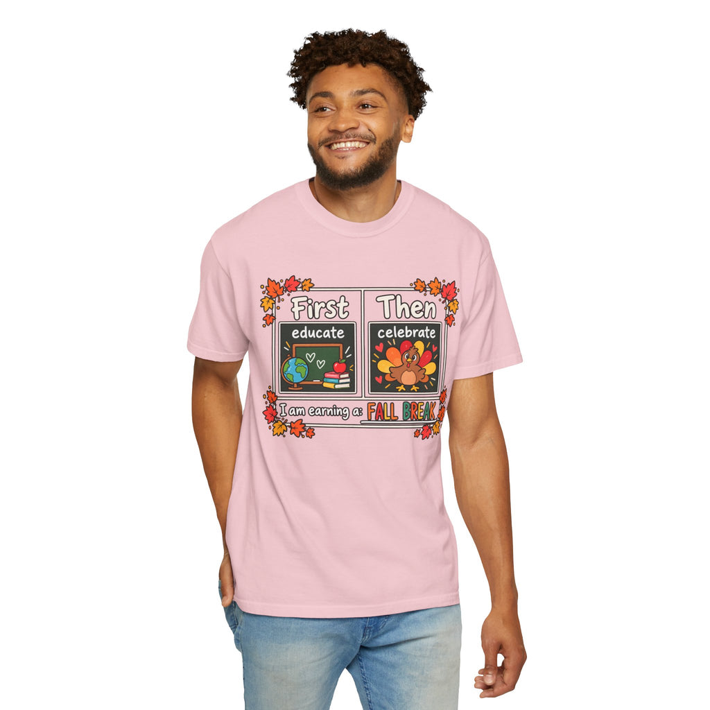 First Educate Then Celebrate fall break T-shirt | Teacher Autumn Design