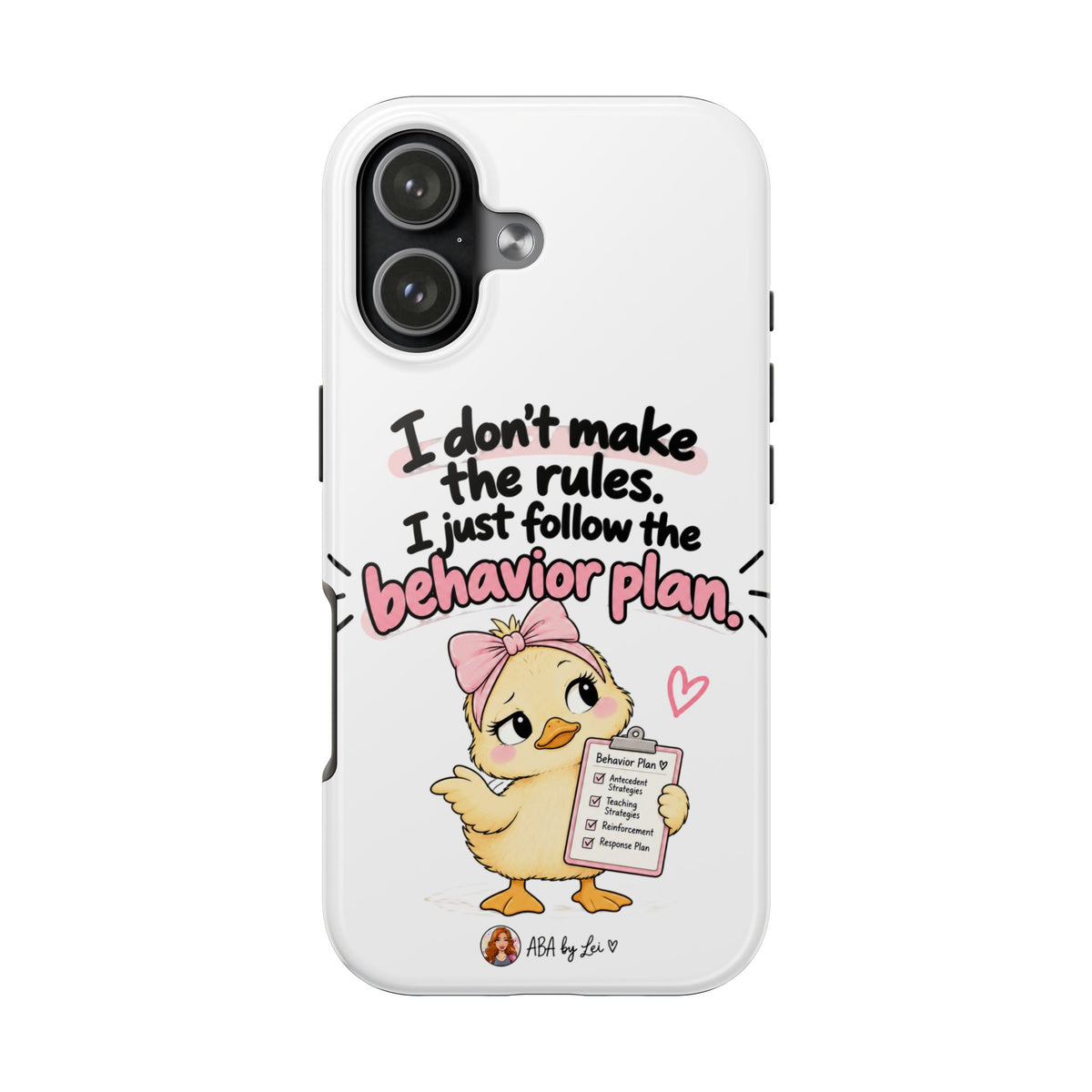 Cute Chick "I Don't Make the Rules" behavior plan phone case | Tough Phone Case