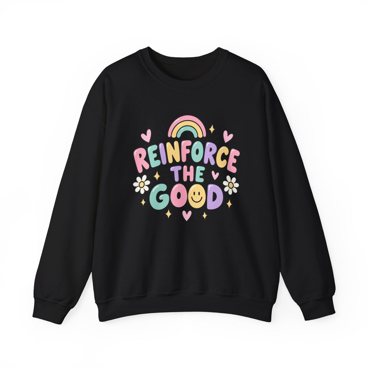Reinforce the Good Crewneck | Rainbow Heart Daisy Positive Message Sweatshirt